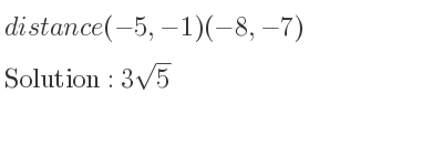 The distance (-5,-1)(-8,-7) is 3sqrt(5)